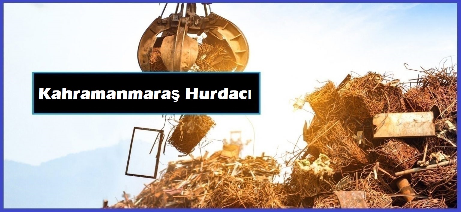 Kahramanmaraş hurdacı - Kahramanmaraş hurda - Kahramanmaraş hurdacılık - Kahramanmaraş hurdacılar sitesi - Kahramanmaraş hurdacı telefon numarası - Kahramanmaraş'da hurdacı - Kahramanmaraş'daki hurdacılar - Kahramanmaraş hurdaci.